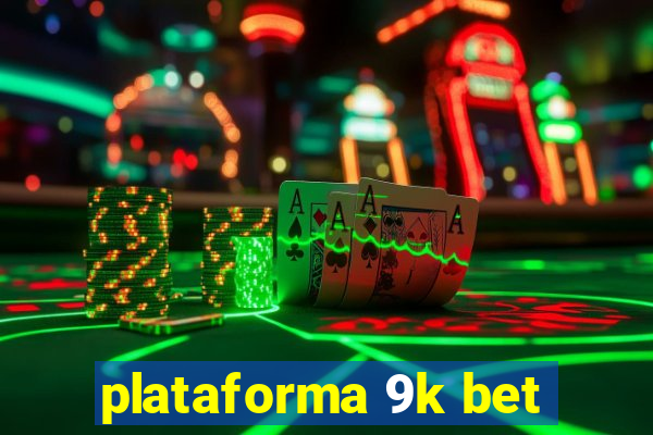 plataforma 9k bet